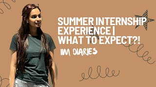 Summer Internship Experience  What to expect  IIM Diaries [upl. by Eynttirb659]