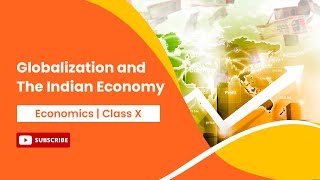 Globalisation and The Indian Economy  Economics  Class 10 [upl. by Ellenij434]