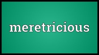 Meretricious Meaning [upl. by Mis]