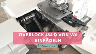 Overlock W6 454D einfädeln  ausführliche Anleitung [upl. by Akehsal]