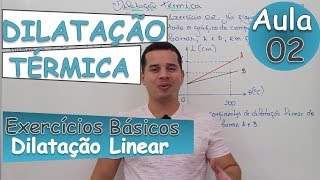 Dilatação Térmica Linear  Aula 02 [upl. by Catha905]