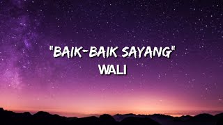 BAIKBAIK SAYANG  WALI LYRIC [upl. by Noitsuj881]