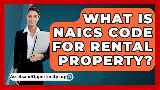 What Is NAICS Code For Rental Property  AssetsandOpportunityorg [upl. by Hefter]