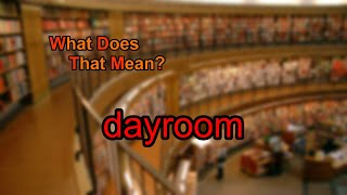 What does dayroom mean [upl. by Adnaloj]