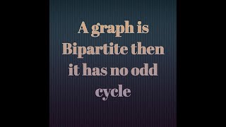 Graph Theory Part 31 Bipartite graph has no odd cycle [upl. by Delinda]