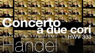 Quarantine Sax Quartet  Handel  Concerto a due Core  Allegro  HWV333 [upl. by Yelats]