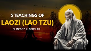 5 Teachings of Laozi Lao Tzu  chinese philosopher [upl. by Inanuah]