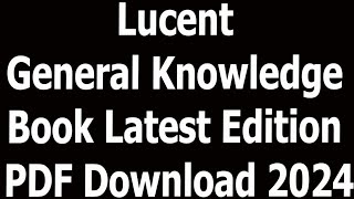 Lucent General Knowledge Book Latest Edition PDF Download 2024 [upl. by Lawry]