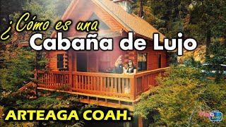 Las cabañas MAS CARAS en ARTEAGA COAHUILA  BOSQUES DE MONTERREAL  ¿SON TAN LUJOSAS COMO DICEN [upl. by Carlita]