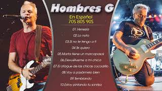 HOMBRES G  Mejores Canciones  Grandes Exitos ✔✔ [upl. by Schmitz]