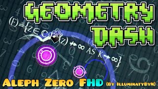 IlluminatyByN Geometry Dash Aleph Zero FHD 60Fps By IlluminatyByN [upl. by Flosser]