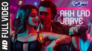 Full Video Akh Lad Jaave  Loveyatri  Aayush SWarina H Badshah Tanishk BagchiJubin N Asees K [upl. by Yblocaj41]