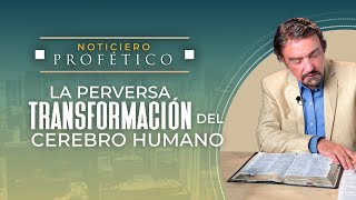 La Perversa Transformación del Cerebro Humano  Parte 1  Noticiero Profético  Dr Armando Alducin [upl. by Duahsar]