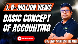 Basic Concept of Accounting  By CACMA Santosh Kumar [upl. by Meggi]