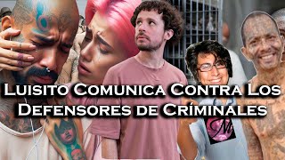 Luisito Comunica Contra Los Defensores de Criminales [upl. by Zoa]