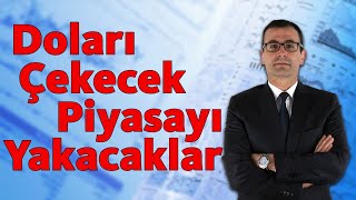 Doları Çekecek Piyasayı Yakacaklar [upl. by Ayekan67]