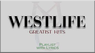 quotWESTLIFEquot Greatest Hits Playlist with Lyrics [upl. by Llemhar]