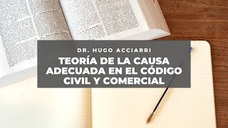 Teoría de la causa adecuada en el Código Civil y Comercial Hugo Acciarri [upl. by Lomax]