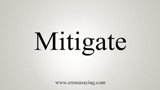 How To Say Mitigate [upl. by Meekah382]