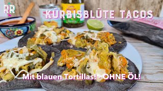 Kürbisblüte Tacos – Mit blauen Tortillas  OHNE ÖL tacos ohneöl Kürbisblüte [upl. by Orelie]