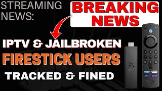 BREAKING NEWS  IPTV and JAILBROKEN FIRESTICK users TRACKED [upl. by Brandon]