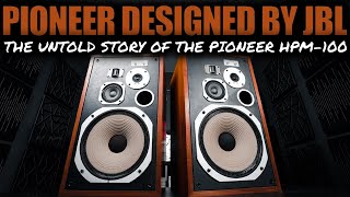 The UNTOLD STORY of The LEGENDARY Pioneer HPM100 Speakers [upl. by Cartan]