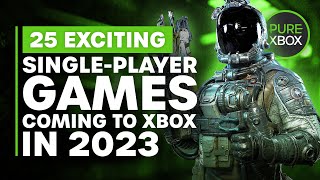 25 Exciting SinglePlayer Games STILL Coming to Xbox in 2023 [upl. by Imena]