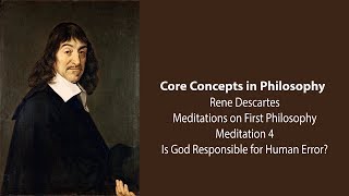 Rene Descartes Meditation 4  Is God Responsible for Human Error  Philosophy Core Concepts [upl. by Gonzalo]