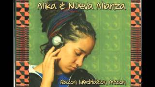 Alika amp Nueva Alianza  Razon Meditacion Accion Completo [upl. by Naleag]