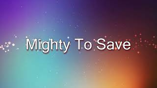 Mighty To Save  Hillsong lyric video [upl. by Aidnahs]