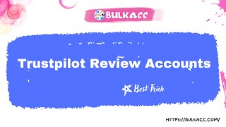 Tricks To Have Trustpilot Review Accounts [upl. by Jarl740]