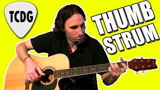 Guitar Strumming Lesson How To Strum With The Thumb TCDG [upl. by Hserus765]