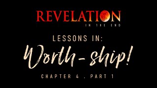 Revelation 4  Lessons in Worthship Part 1 [upl. by Ahsimaj]