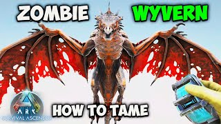 ARK How To Tame Zombie Wyvern in Fear Ascended 2024 [upl. by Nortad]