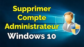 Comment supprimer un compte administrateur sur Windows 10 [upl. by Rusticus]