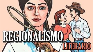 Regionalismo Literario HistoriaCaracterísticasRepresentantes [upl. by Lledraw]