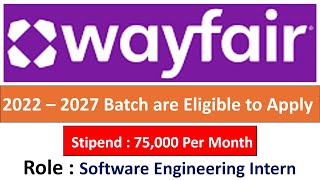 Wayfair Hiring Software Engineering Intern I 2022 – 2027 I Batch are Eligible to Apply [upl. by Pogue]