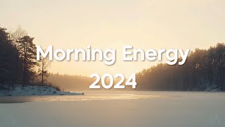 Morning Energy 2024  Happy Music to Start Your Day  Relaxing Chillout House Music  Good Vibes 16 [upl. by Alolomo]