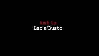 Amb tu  LaxnBusto [upl. by Dewhirst]