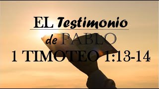 1 TIMOTEO 11314 EL TESTIMONIO DE PABLO Parte II Pastor Luis Garcia IBSDG [upl. by Clarice]