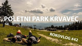 POLETNI PARK KRVAVEC  ROKOVLOG 42 [upl. by Ylicec]