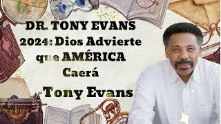 DR TONY EVANS 2024 Dios Advierte que AMÉRICA Caerá [upl. by Johnathan]