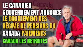 Le Gouvernement Canadien Annonce le Doublement des Paiements du Régime de Pensions pour les Retraité [upl. by Virgilio]