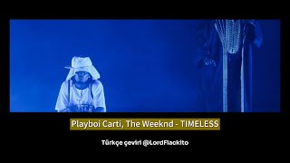 Playboi Carti The Weeknd  TIMELESS Türkçe Çeviri [upl. by Eifos]