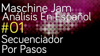 Maschine Jam Workflow  01  Secuenciador por pasos 👞 [upl. by Levana]