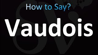 How to Pronounce Vaudois Correctly [upl. by Atiuqehs]