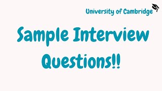 Sample Interview Questions  University of Cambridge [upl. by Caruso]