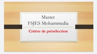 Master  FSJES mohammedia  critères de présélections [upl. by Nahtanhoj]