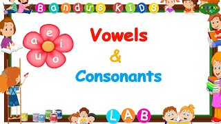 Vowels and Consonants For Kids Phonics for kids Vowels for LKG to Grade 1 2 Bandus KIDS LAB [upl. by Zaraf]