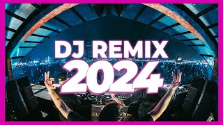 DJ REMIX 2024  Remixes amp Mashups of Popular Songs 2024  DJ Remix Club Music Dance Party Mix 2024 🥳 [upl. by Ifill]